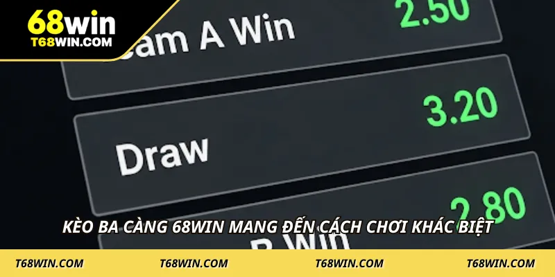 Kèo ba càng 68WIN mang đến cách chơi khác biệt